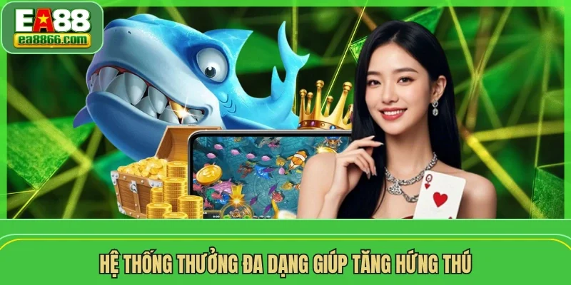Hệ thống thưởng đa dạng giúp tăng hứng thú