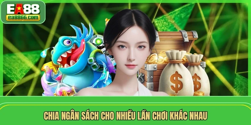 Chia ngân sách cho nhiều lần chơi khác nhau