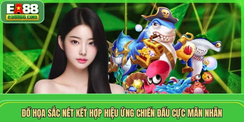 Đồ họa sắc nét kết hợp hiệu ứng chiến đấu cực mãn nhãn