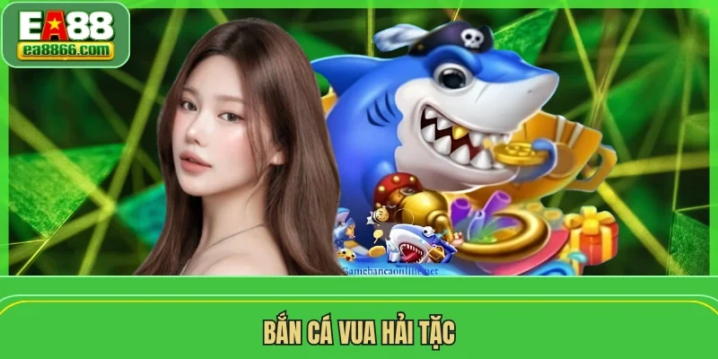 Bắn Cá Vua Hải Tặc
