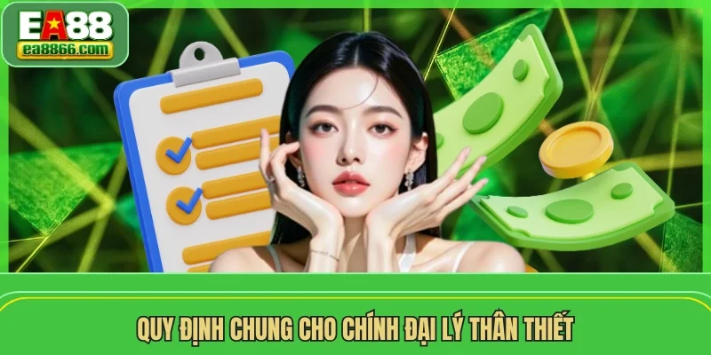 Quy định chung cho chính đại lý thân thiết 
