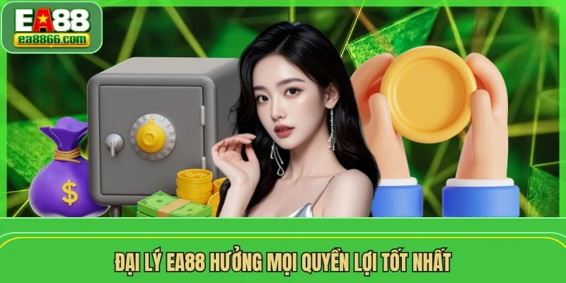 Đại lý EA88 hưởng mọi quyền lợi tốt nhất