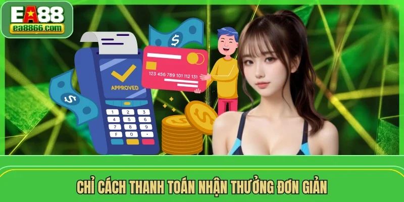 Chỉ cách thanh toán nhận thưởng đơn giản
