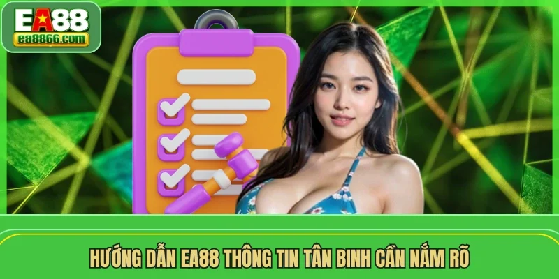 Hướng dẫn EA88 thông tin tân binh cần nắm rõ