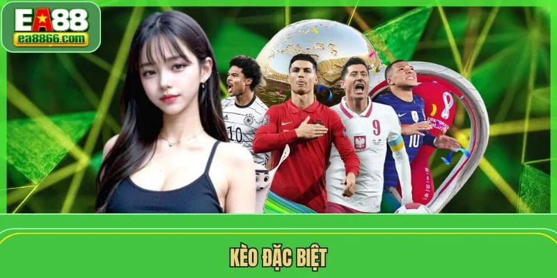 kèo đặc biệt