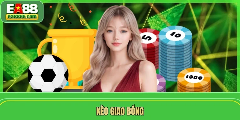 Kèo Giao Bóng