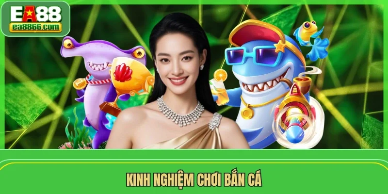 Kinh nghiệm chơi bắn cá