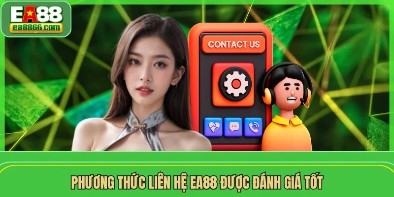 Phương thức liên hệ EA88 được đánh giá tốt