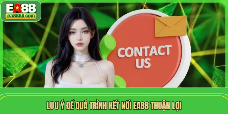 Lưu ý để quá trình kết nối EA88 thuận lợi