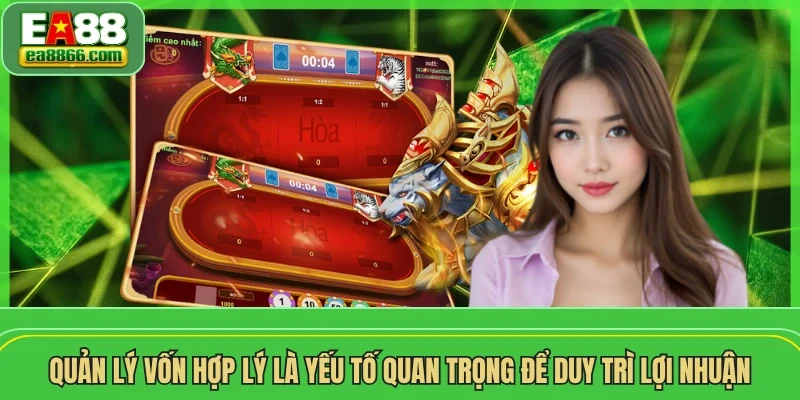 Quản lý vốn hợp lý là yếu tố quan trọng để duy trì lợi nhuận