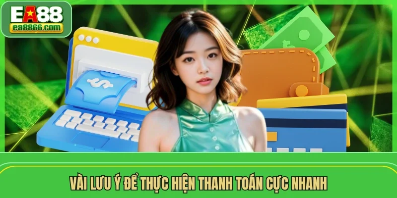 Vài lưu ý để thực hiện thanh toán cực nhanh