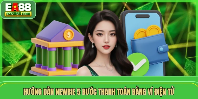 Hướng dẫn newbie 5 bước thanh toán bằng ví điện tử