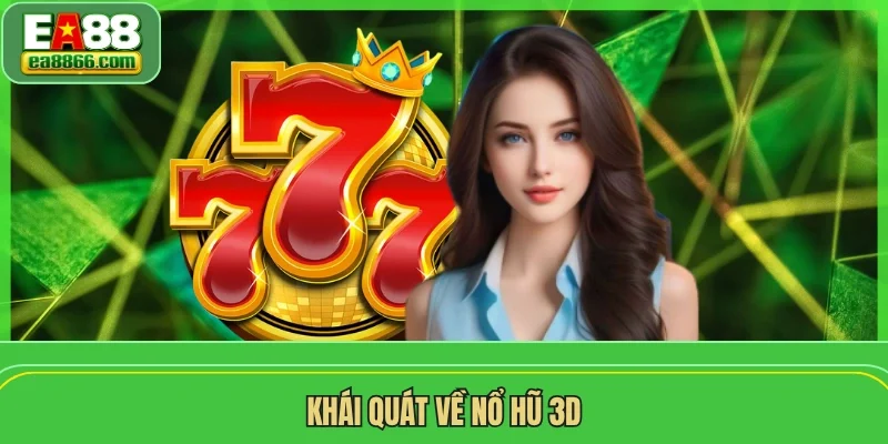 Khái quát về nổ hũ 3D