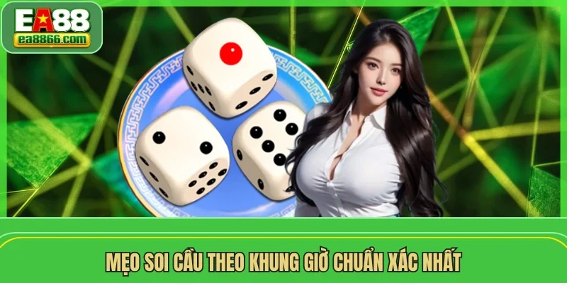 Mẹo soi cầu theo khung giờ chuẩn xác nhất