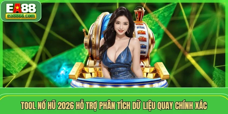 Tool nổ hũ 2026 hỗ trợ phân tích dữ liệu quay chính xác